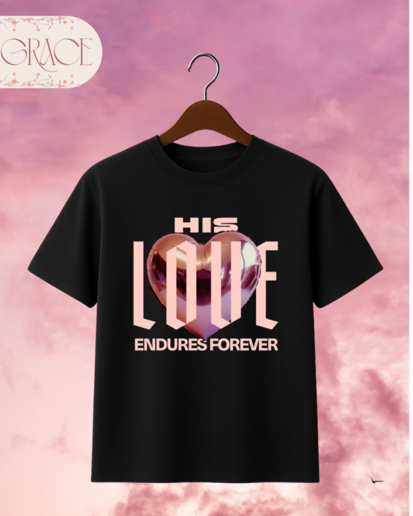 24 Camiseta de Mujer "His Love Endures Forever" (Doble Estampado) – Colección Damas
