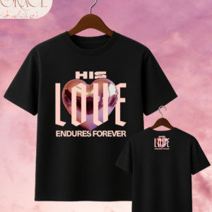 Camiseta de Mujer "His Love Endures Forever" (Doble Estampado) – Colección Damas