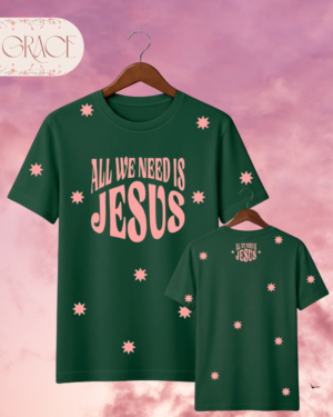 Camiseta de Mujer "All We Need Is Jesus" (Doble Estampado) – Colección Damas