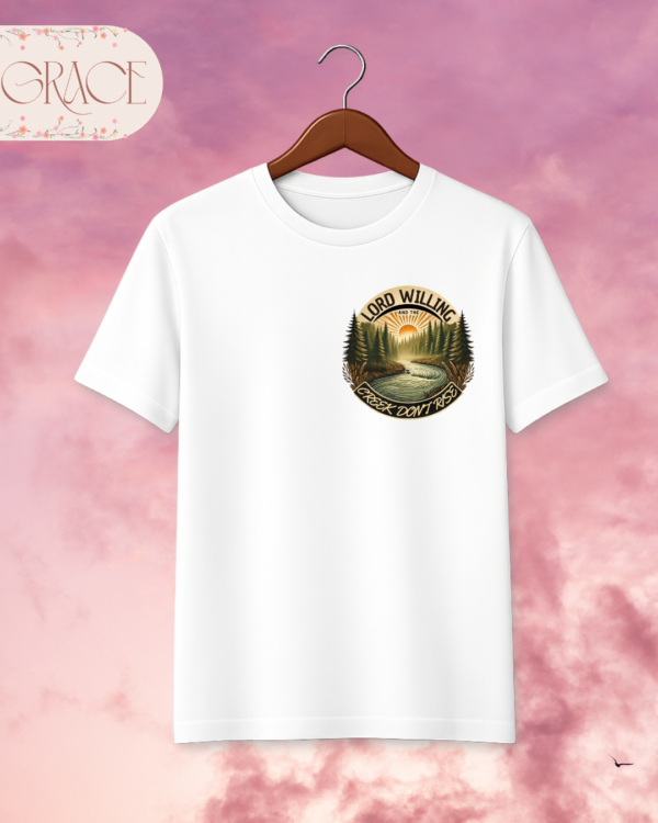 Camiseta "Lord Willing and the Creek Don't Rise" – Southern Heritage Tee