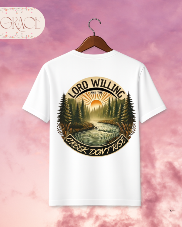 Camiseta "Lord Willing and the Creek Don't Rise" – Southern Heritage Tee