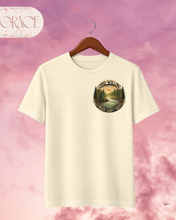 Camiseta "Lord Willing and the Creek Don't Rise" – Southern Heritage Tee
