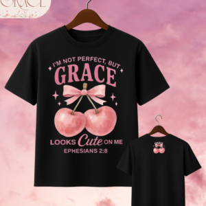 Camiseta de Mujer "I'm Not Perfect, But Grace Looks Cute on Me" (Doble Estampado) – Colección Damas