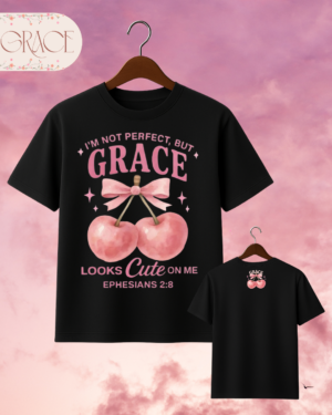 Camiseta de Mujer "I'm Not Perfect, But Grace Looks Cute on Me" (Doble Estampado) – Colección Damas